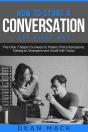 How To Start A Conversation: The Right Way - The Only 7 Steps You Need To Master First Impressions, Talking To Strangers And Small Talk Today - Preview