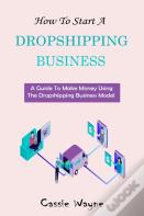 How To Start A Dropshipping Business