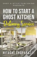 How To Start A Ghost Kitchen Delivery Service