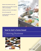 How To Start A Home-Based Catering Business