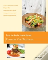 How To Start A Home-Based Personal Chef Business