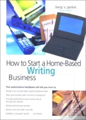 How To Start A Home-Based Writing Business, 3rd