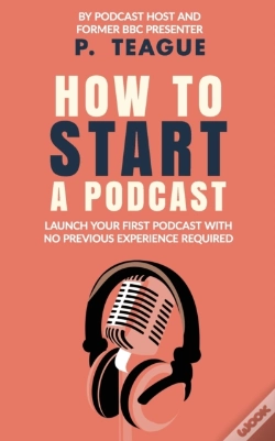 Capa do artigo How To Start A Podcast: Launch A Podcast