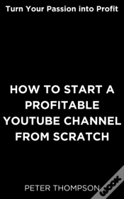 Capa do artigo How To Start A Profitable Youtube Channel From Scratch