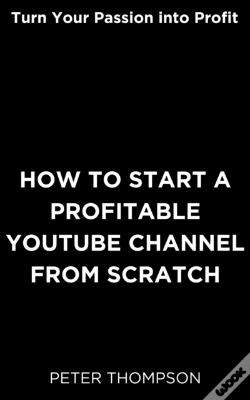 Capa do artigo How To Start A Profitable Youtube Channel From Scratch