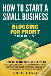 How To Start A Small Business - Blogging For A Profit