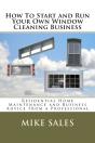 How To Start And Run Your Own Window Cleaning Business - Preview