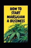 How To Start Marijuana Business