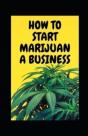 How To Start Marijuana Business - Preview
