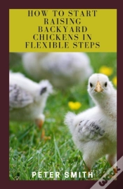 Capa do artigo How To Start Raising Backyard Chickens In Flexible Steps