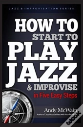 How To Start To Play Jazz & Improvise