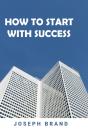 How To Start With Success (2 Books In 1) - Preview