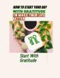 How To Start Your Day With Gratitude To Make Your Life Better - Preview