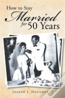How To Stay Married For 50 Years