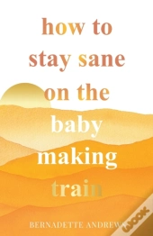 How To Stay Sane On The Baby Making Train