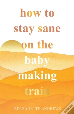 Capa do artigo How To Stay Sane On The Baby Making Train