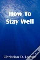 How To Stay Well