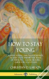 How To Stay Young