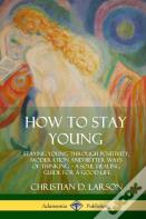 How To Stay Young