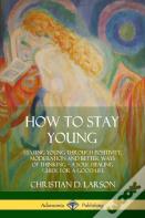 How To Stay Young