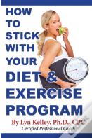 How To Stick With Your Diet And Exercise Program
