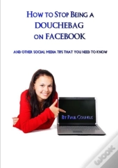 How To Stop Being A Douchebag On Facebook