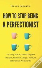 Capa do artigo How To Stop Being A Perfectionist