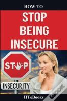 How To Stop Being Insecure