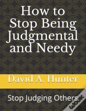 Capa do artigo How To Stop Being Judgmental And Needy