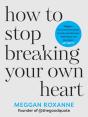 How To Stop Breaking Your Own Heart - Preview
