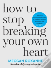 Capa do artigo How To Stop Breaking Your Own Heart