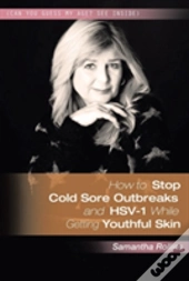 How To Stop Cold Sore Outbreaks And Hsv-1 While Getting Youthful Skin