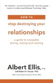 How To Stop Destroying Your Relationships
