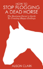 How To Stop Flogging A Dead Horse - Preview