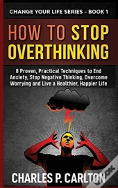 How To Stop Overthinking