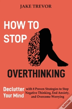 Capa do artigo How To Stop Overthinking: Declutter Your