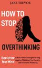 How To Stop Overthinking: Declutter Your - Preview