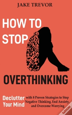 Capa do artigo How To Stop Overthinking: Declutter Your