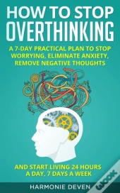 How To Stop Overthinking