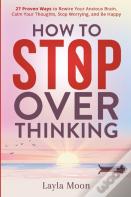 How To Stop Overthinking