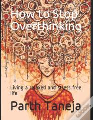 How To Stop Overthinking
