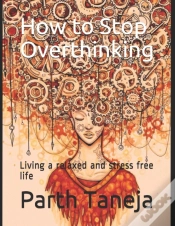 Capa do artigo How To Stop Overthinking