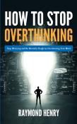 How To Stop Overthinking