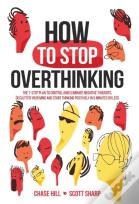How To Stop Overthinking