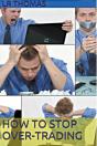 How To Stop Overtrading - Preview