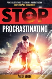 How To Stop Procastinating