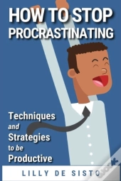 How To Stop Procrastinating