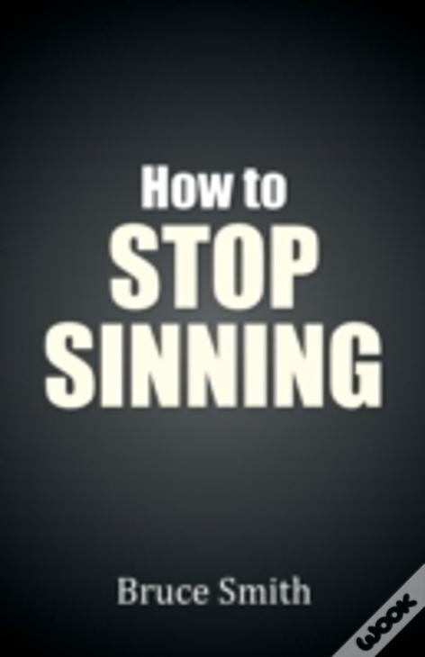 How To Stop Sinning