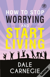 Capa do artigo How To Stop Worrying & Start Living