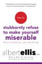 How To Stubbornly Refuse To Make Yourself Miserable About Anything-Yes, Anything!, - Preview
